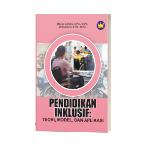 PENDIDIKAN INKLUSIF : TEORI, MODEL, DAN APLIKASI