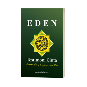 EDEN Testimoni Cinta Antara Aku, Engkau, dan Dia