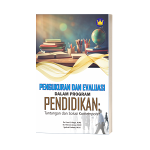 PENGUKURAN DAN EVALUASI DALAM PROGRAM PENDIDIKAN:  Tantangan dan Solusi Kontemporer