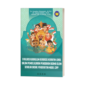 EVALUASI KURIKULUM BERBASIS KEARIFAN LOKAL DALAM PEMBELAJARAN PENDIDIKAN AGAMA ISLAM SEKOLAH DASAR: PENDEKATAN MODEL CIPP