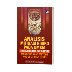 ANALISIS MITIGASI RISIKO PADA UMKM BAKSO OJOLALI, RAGIL DAN SEJAHTERA MENGGUNAKAN METODE HOUSE OF RISK (HOR)