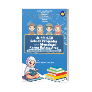 AL-MA’AJIM; SEBUAH PENGANTAR DALAM MEMAHAMI KAMUS BAHASA ARAB: TATACARA PENULISAN DAN TATACARA PEMAKAIANNYA