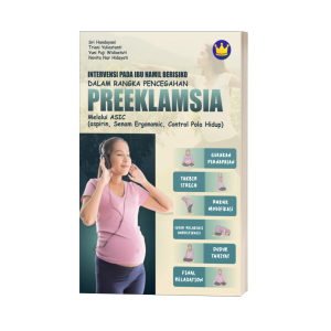 INTERVENSI PADA IBU HAMIL BERISIKO DALAM RANGKA PENCEGAHAN PREEKLAMSIA MELALUI ASIC (ASPIRIN, SENAM ERGONOMIC, CONTROL POLA HIDUP)