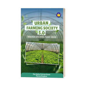 URBAN FARMING SOCIETY 5.0: MEMBANGUN KOTA CERDAS, PANGAN TANGGUH