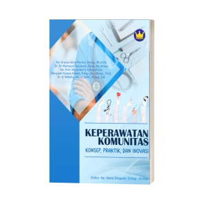 KEPERAWATAN KOMUNITAS: KONSEP, PRAKTIK, DAN INOVASI