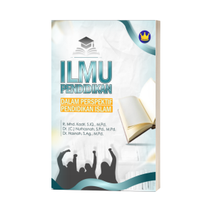 ILMU PENDIDIKAN DALAM PERSPEKTIF PENDIDIKAN ISLAM