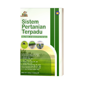SISTEM PERTANIAN TERPADU: KONSEP, KOMPONEN, DAN IMPLEMENTASI BERBASIS KEBERLANJUTAN