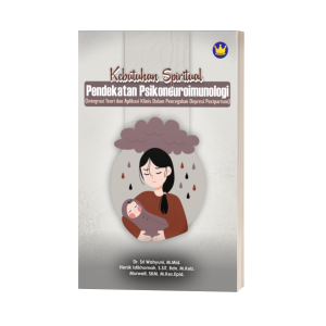 KEBUTUHAN SPIRITUAL: PENDEKATAN PSIKONEUROIMUNOLOGI (INTEGRASI TEORI DAN APLIKASI KLINIS DALAM PENCEGAHAN DEPRESI POSTPARTUM)